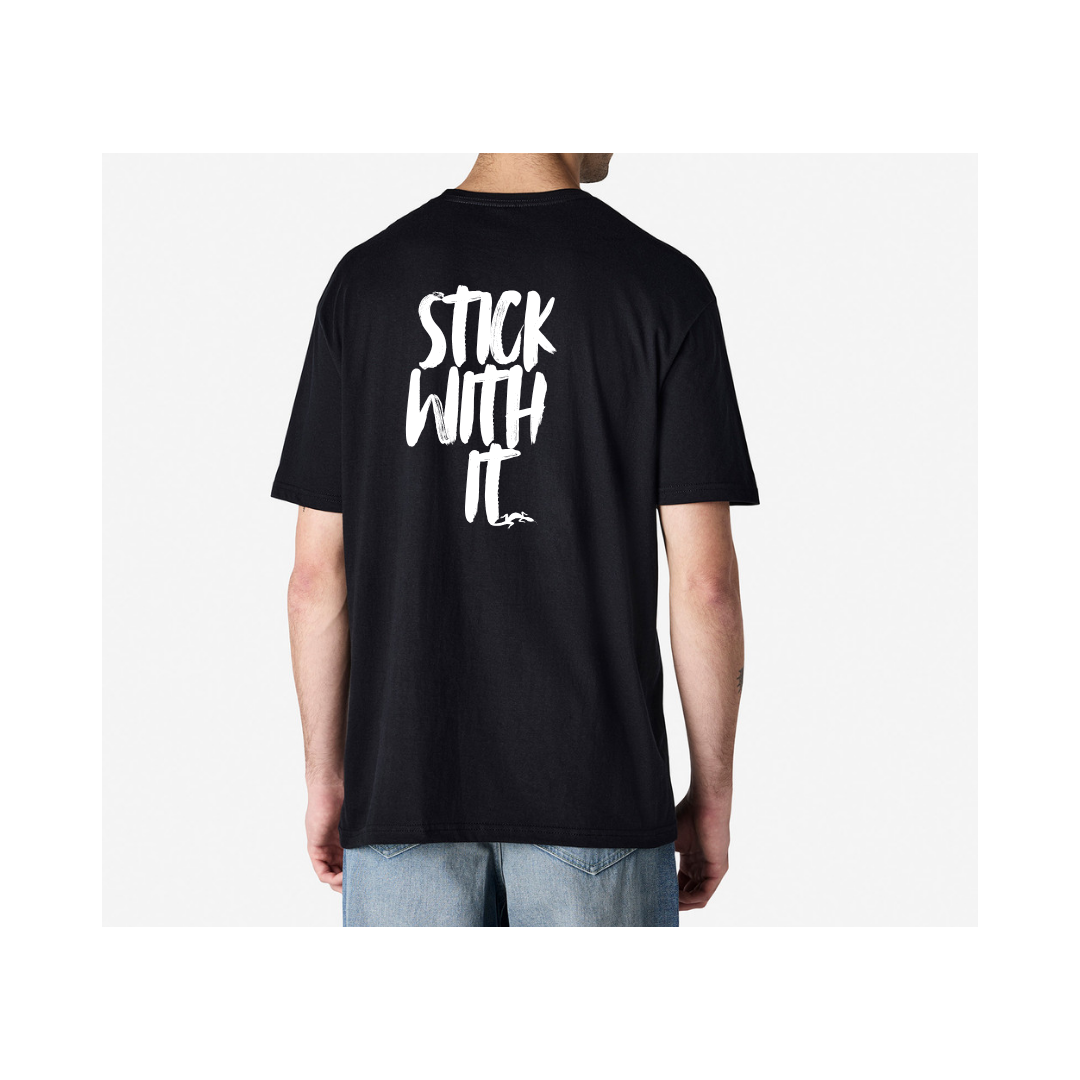 STICK WITH IT - T SHIRT *PRE-ORDER*